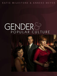 Title: Gender and Popular Culture / Edition 1, Author: Katie Milestone