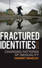 Fractured Identities: Changing Patterns of Inequality / Edition 2