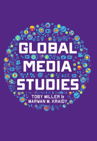 Title: Global Media Studies / Edition 1, Author: Toby Miller
