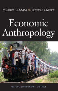 Title: Economic Anthropology / Edition 1, Author: Chris Hann