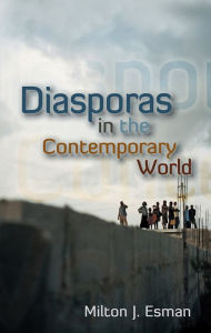 Title: Diasporas in the Contemporary World / Edition 1, Author: Milton J. Esman