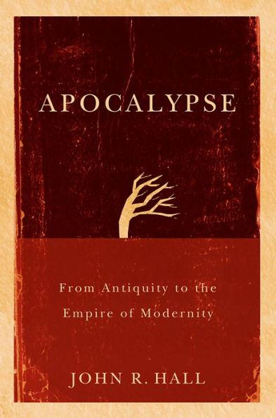 Apocalypse: From Antiquity to the Empire of Modernity / Edition 1