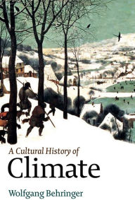 Title: A Cultural History of Climate, Author: Wolfgang Behringer