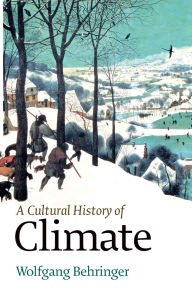 Title: A Cultural History of Climate, Author: Wolfgang Behringer