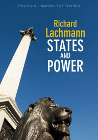 Title: States and Power / Edition 1, Author: Richard Lachmann