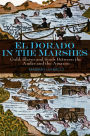 El Dorado in the Marshes: Gold, Slaves and Souls between the Andes and the Amazon / Edition 1