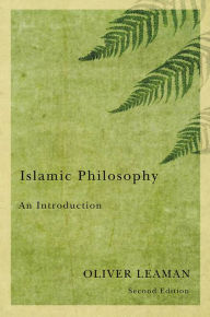 Title: Islamic Philosophy / Edition 2, Author: Oliver Leaman