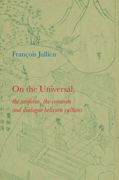 On the Universal: The Uniform, the Common and Dialogue between Cultures / Edition 1