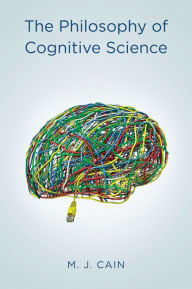 Title: The Philosophy of Cognitive Science / Edition 1, Author: Mark J. Cain