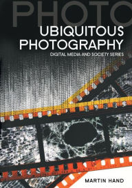 Title: Ubiquitous Photography, Author: Martin Hand