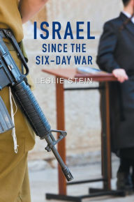 Title: Israel Since the Six-Day War: Tears of Joy, Tears of Sorrow, Author: Leslie Stein