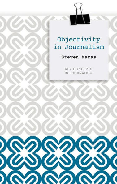 Objectivity in Journalism / Edition 1