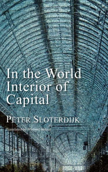 In the World Interior of Capital: Towards a Philosophical Theory of Globalization / Edition 1