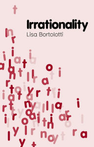 Title: Irrationality / Edition 1, Author: Lisa Bortolotti