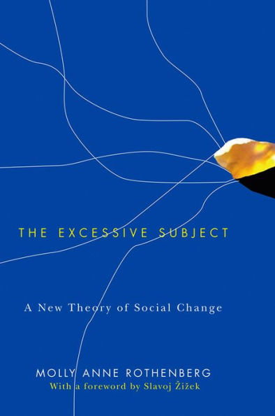 The Excessive Subject: A New Theory of Social Change / Edition 1