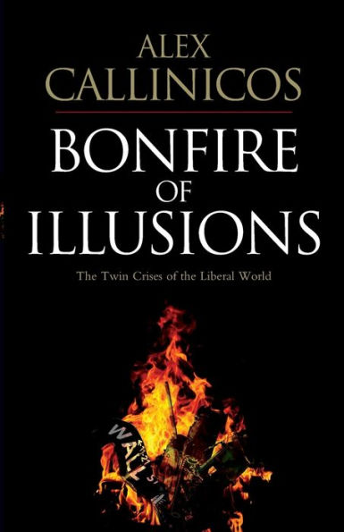 Bonfire of Illusions: The Twin Crises of the Liberal World / Edition 1