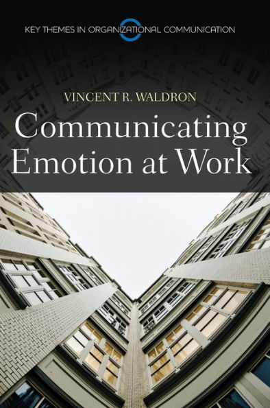Communicating Emotion at Work / Edition 1