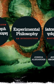 Title: Experimental Philosophy: An Introduction / Edition 1, Author: Joshua Alexander