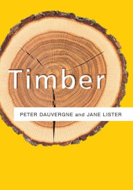 Title: Timber, Author: Peter Dauvergne