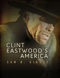 Title: Clint Eastwood's America / Edition 1, Author: Sam B. Girgus