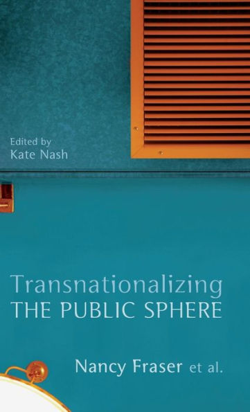 Transnationalizing the Public Sphere / Edition 1