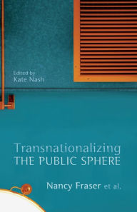 Title: Transnationalizing the Public Sphere, Author: Nancy Fraser