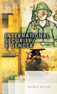 Title: International Security and Gender / Edition 1, Author: Nicole Detraz