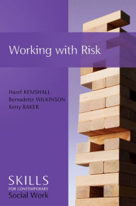 Title: Working with Risk: Skills for Contemporary Social Work / Edition 1, Author: Hazel Kemshall