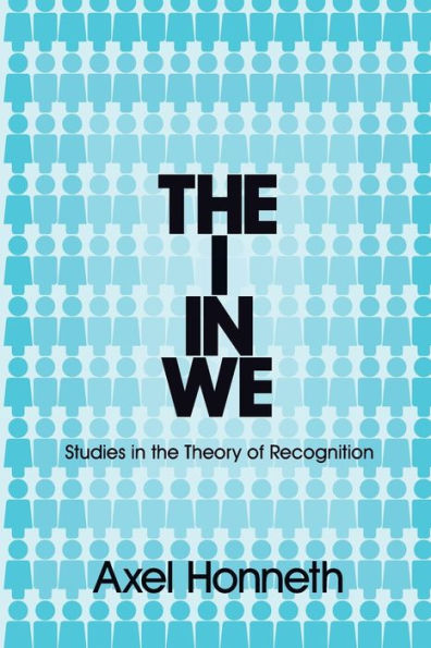 The I in We: Studies in the Theory of Recognition / Edition 1