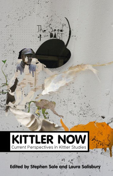 Kittler Now: Current Perspectives in Kittler Studies / Edition 1