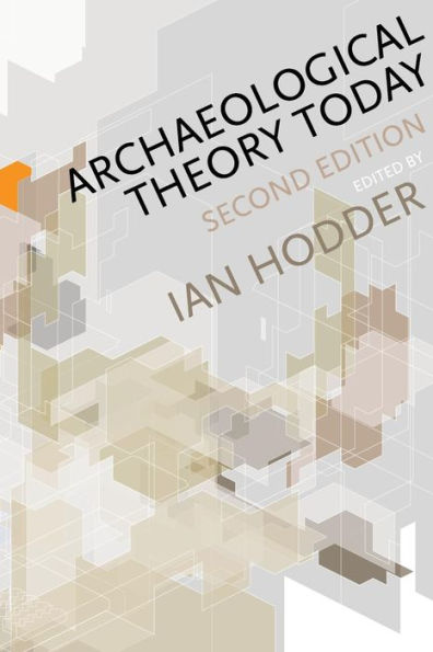 Archaeological Theory Today / Edition 2