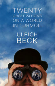 Title: Twenty Observations on a World in Turmoil / Edition 1, Author: Ulrich Beck