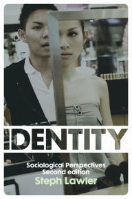 Title: Identity: Sociological Perspectives / Edition 2, Author: Steph Lawler