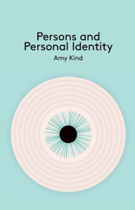 Title: Persons and Personal Identity / Edition 1, Author: Amy Kind