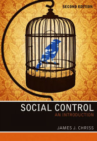 Title: Social Control: An Introduction / Edition 2, Author: James J. Chriss