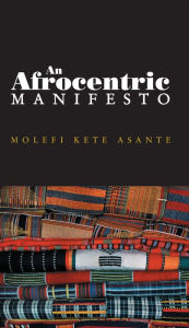 Title: An Afrocentric Manifesto: Toward an African Renaissance, Author: Molefi Kete Asante