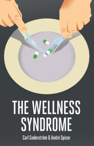 Title: The Wellness Syndrome, Author: Carl Cederstrom