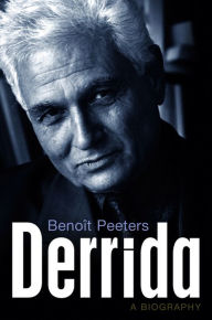 Title: Derrida: A Biography, Author: Benoît Peeters