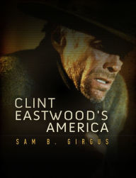 Title: Clint Eastwood's America, Author: Sam B. Girgus