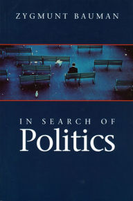 Title: In Search of Politics, Author: Zygmunt Bauman