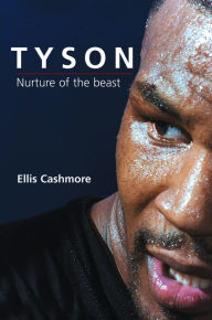 Title: Tyson: Nurture of the Beast, Author: Ellis Cashmore