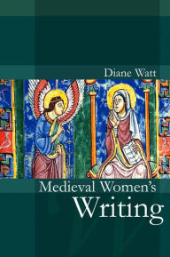 Title: Medieval Women's Writing, Author: Diane Watt