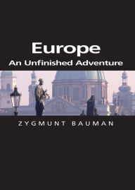 Title: Europe: An Unfinished Adventure, Author: Zygmunt Bauman