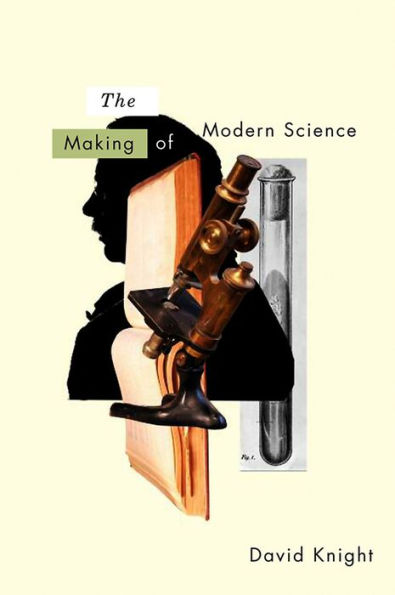 The Making of Modern Science: Science, Technology, Medicine and Modernity: 1789 - 1914