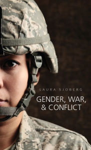 Title: Gender, War, and Conflict / Edition 1, Author: Laura Sjoberg