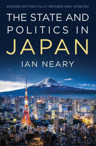 Title: The State and Politics In Japan / Edition 2, Author: Ian Neary