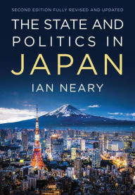 Title: The State and Politics In Japan / Edition 2, Author: Ian Neary