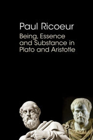 Title: Being, Essence and Substance in Plato and Aristotle / Edition 1, Author: Paul Ricoeur