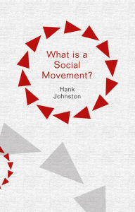 Title: What is a Social Movement? / Edition 1, Author: Hank Johnston