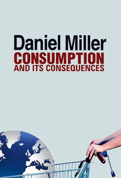 Consumption and Its Consequences / Edition 1